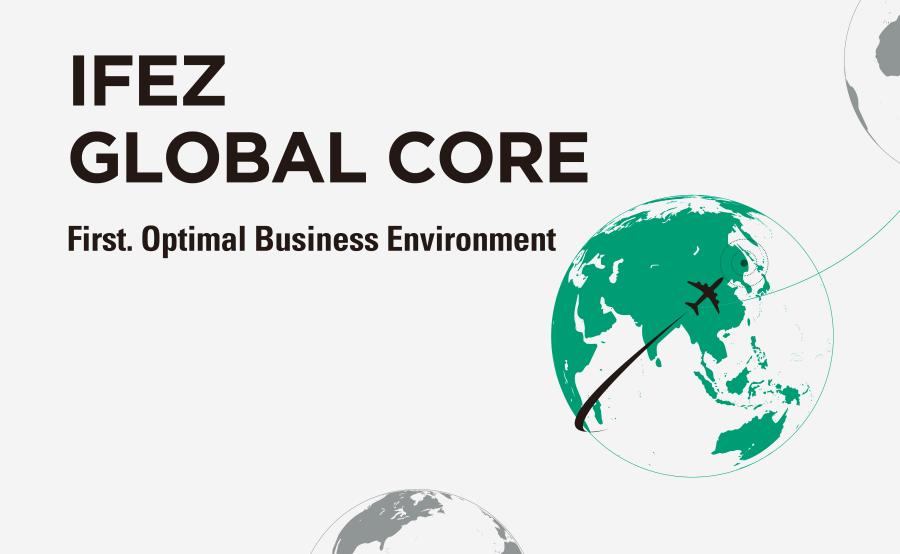 IFEZ GLOBAL CORE First. Optimal business environment (사진)